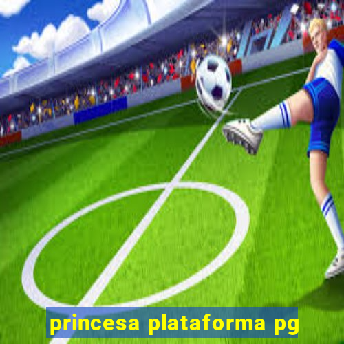 princesa plataforma pg